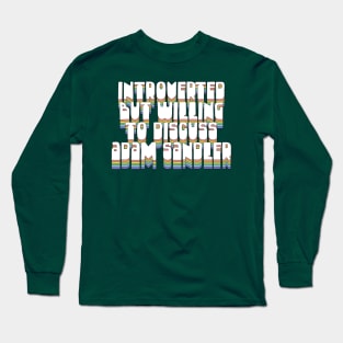 Introverted But Willing To Discuss Adam Sandler Long Sleeve T-Shirt